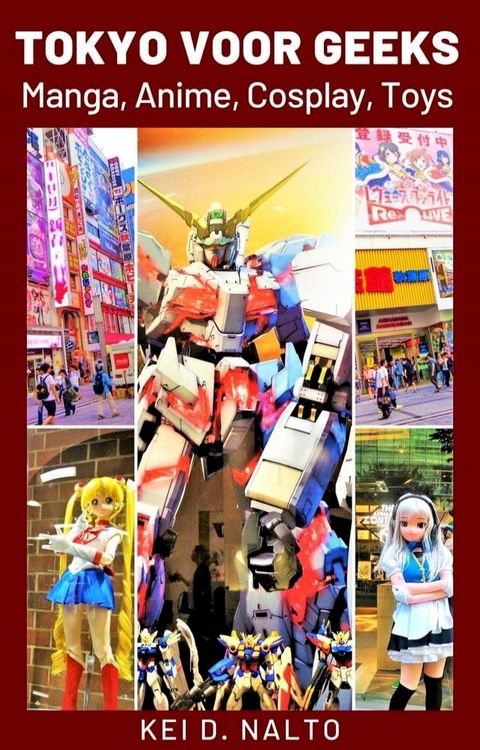 Tokyo Voor Geeks - Manga, Anime, Cosplay, Toys(Kobo/電子書)