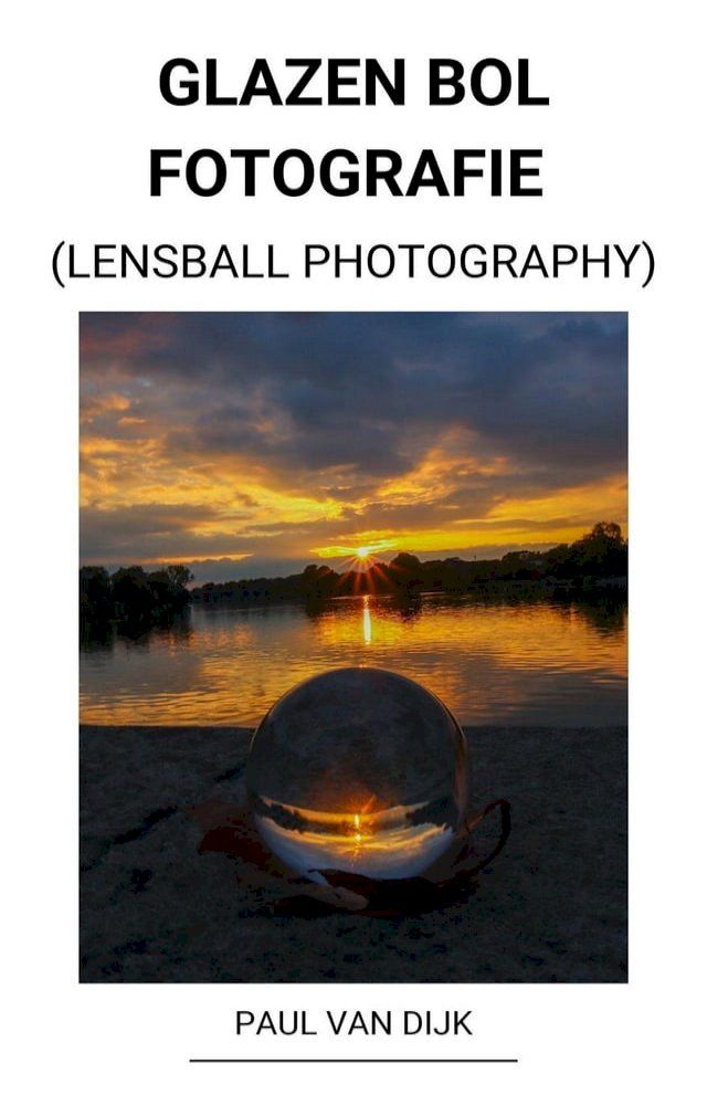  Glazen bol Fotografie (Lensball Photography)(Kobo/電子書)