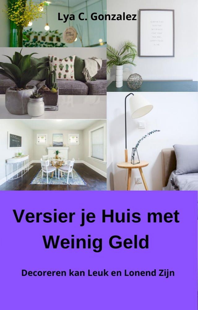  Versier je Huis met Weinig Geld Decoreren kan Leuk en Lonend Zijn(Kobo/電子書)