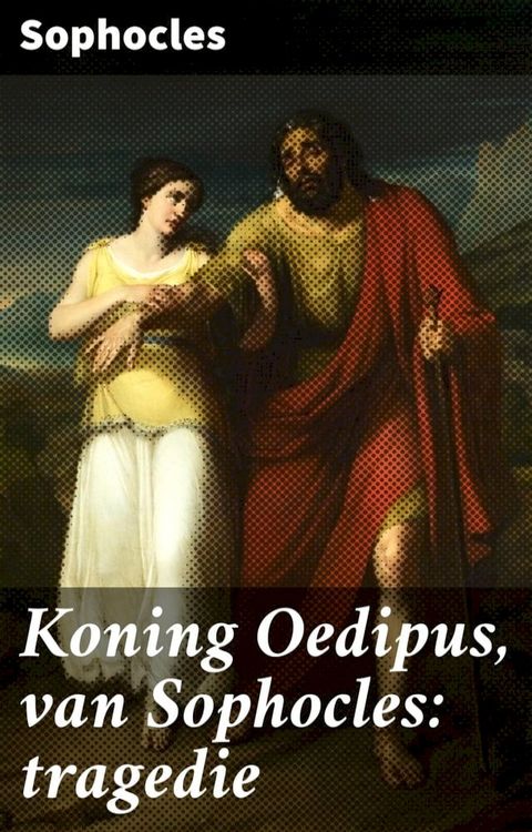 Koning Oedipus, van Sophocles: tragedie(Kobo/電子書)