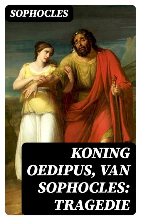 Koning Oedipus, van Sophocles: tragedie(Kobo/電子書)