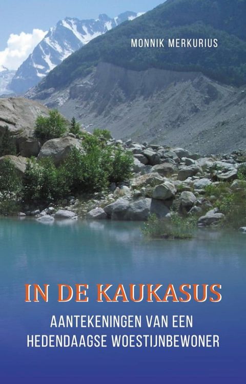 In De Kaukazus: Aantekeningen Van Een Hedendaagse Woestijnbewoner(Kobo/電子書)