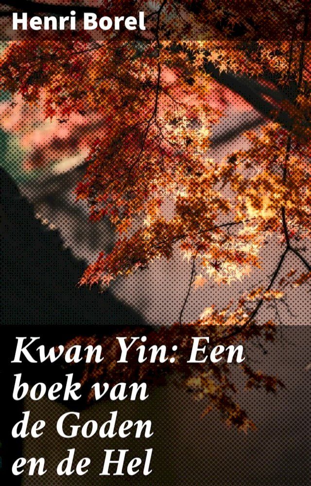  Kwan Yin: Een boek van de Goden en de Hel(Kobo/電子書)