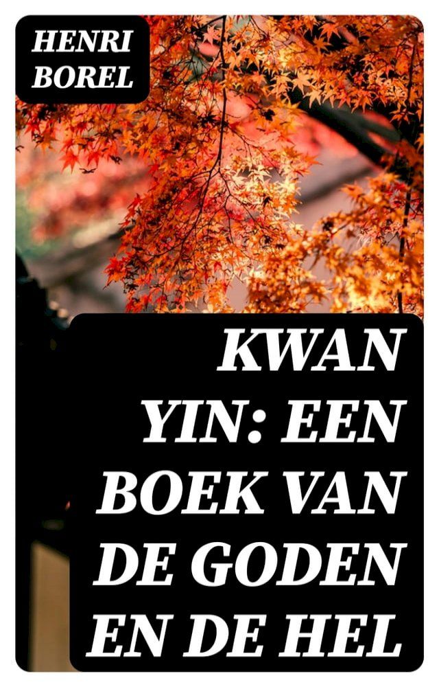  Kwan Yin: Een boek van de Goden en de Hel(Kobo/電子書)