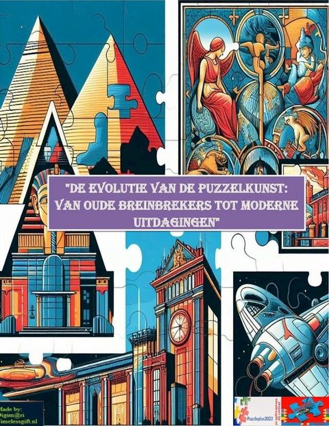 "De evolutie van de puzzelkunst: Van oude breinbrekers tot moderne uitdagingen"(Kobo/電子書)