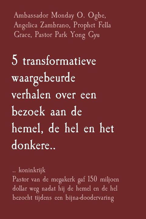 5 transformatieve waargebeurde verhalen over een bezoek aan de hemel, de hel en het donkere..(Kobo/電子書)