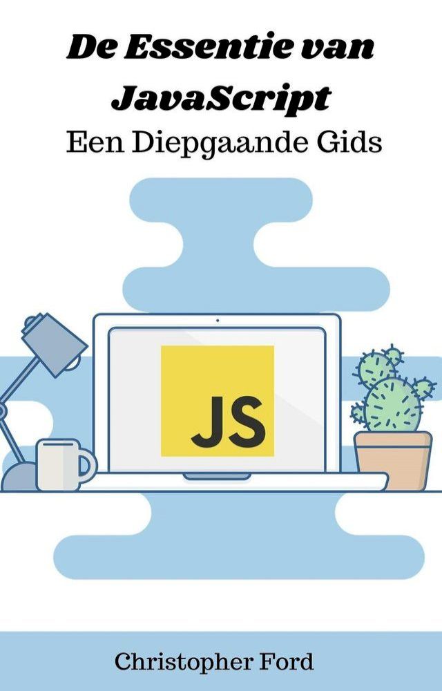  De Essentie van JavaScript: Een Diepgaande Gids(Kobo/電子書)