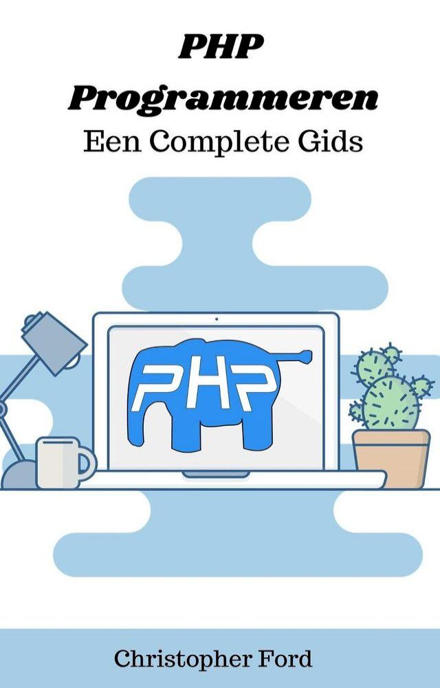  PHP Programmeren: Een Complete Gids(Kobo/電子書)