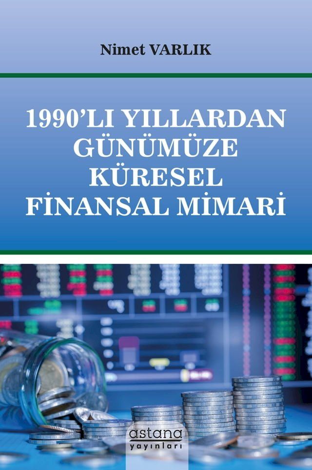  1990’LI YILLARDAN G&Uuml;N&Uuml;M&Uuml;ZE K&Uuml;RESEL FİNANSAL MİMARİ(Kobo/電子書)