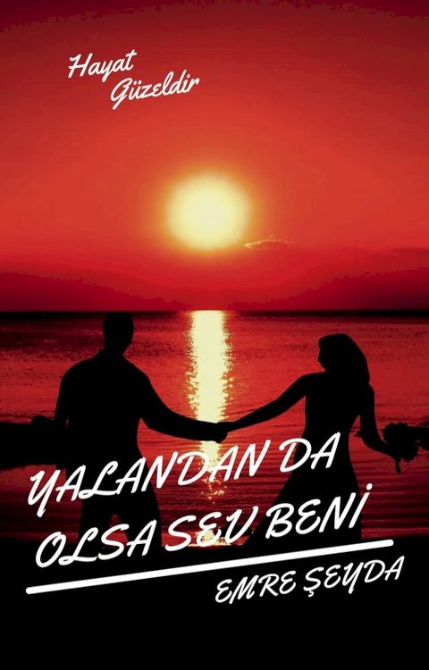 Yalandan Da Olsa Sev Beni(Kobo/電子書)