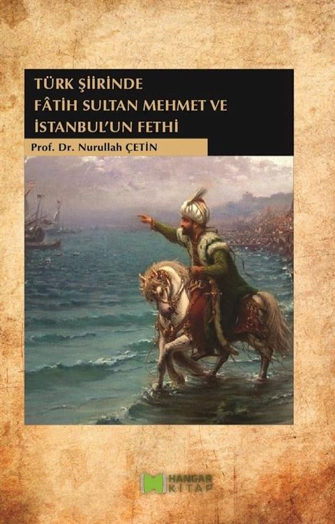 Türk Şiirinde Fatih Sultan Mehmet ve İstanbul'un Fethi(Kobo/電子書)