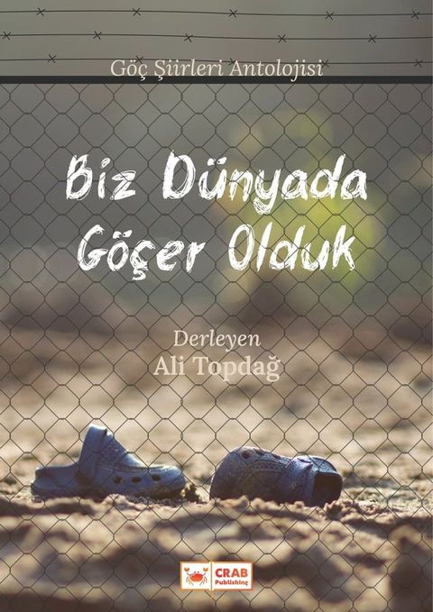 Biz D&uuml;nyada G&ouml;&ccedil;er Olduk (G&ouml;&ccedil; Şiirleri Antolojisi)(Kobo/電子書)