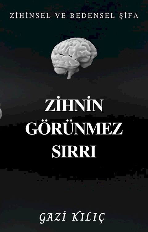 ZİHNİN G&Ouml;R&Uuml;NMEZ SIRRI(Kobo/電子書)