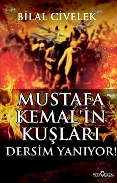 Mustafa Kemal'in Kuşları Dersim Yanıyor(Kobo/電子書)