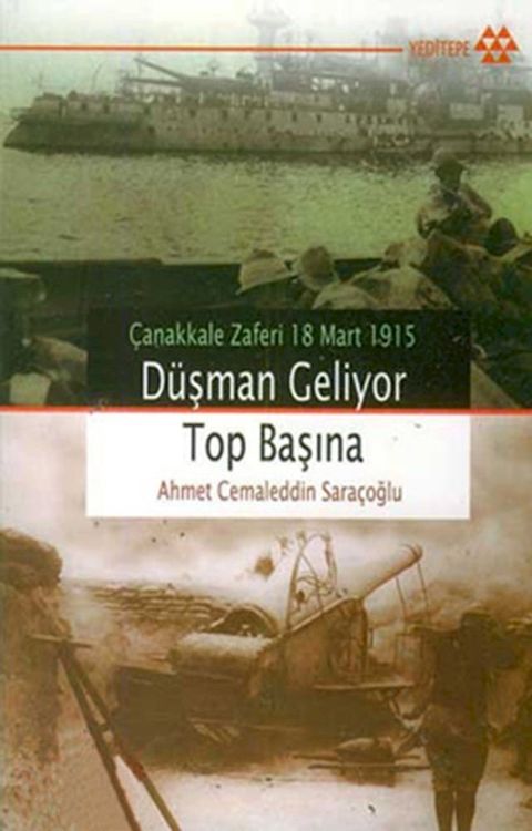 &Ccedil;anakkale Zaferi 18 Mart 1915 Düşman Geliyor Top Başına(Kobo/電子書)