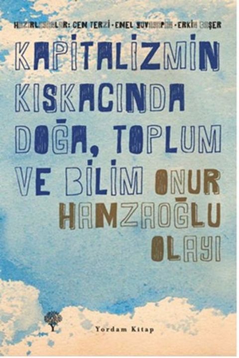 Kapitalizmin Kıskacında Doğa Toplum ve Bilim - Onur Hamzaoğlu Olayı(Kobo/電子書)