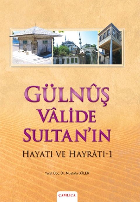 G&uuml;lnuş Valide Sultan'ın Hayatı ve Hayratı - 1(Kobo/電子書)