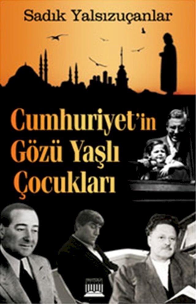  Cumhuriyet'in G&ouml;z&uuml; Yaşlı &Ccedil;ocukları(Kobo/電子書)