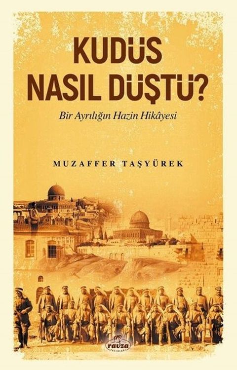 Kudüs Nasıl Düştü ? - Bir Ayrılığın Hazin Hikayesi(Kobo/電子書)