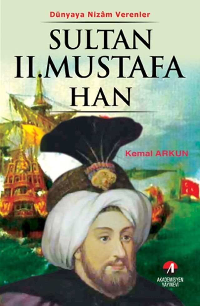  D&uuml;nyaya Nizam Verenler - Sultan 2.Mustafa Han(Kobo/電子書)