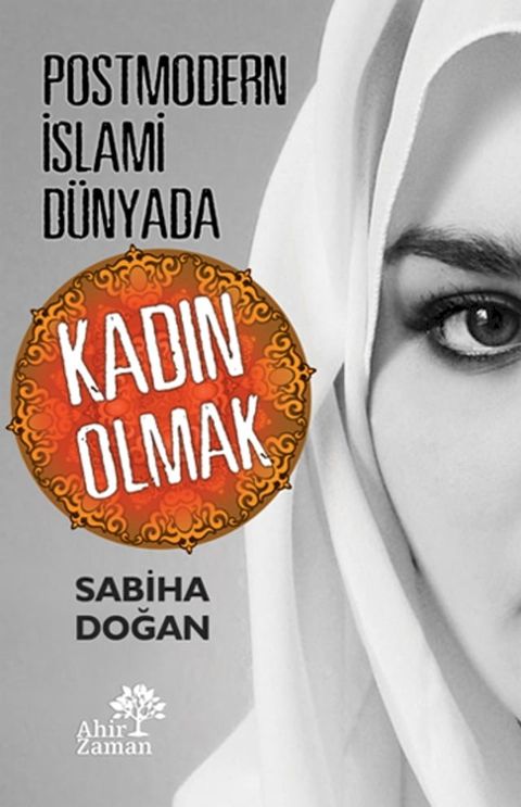 Postmodern İslami D&uuml;nyada Kadın Olmak(Kobo/電子書)