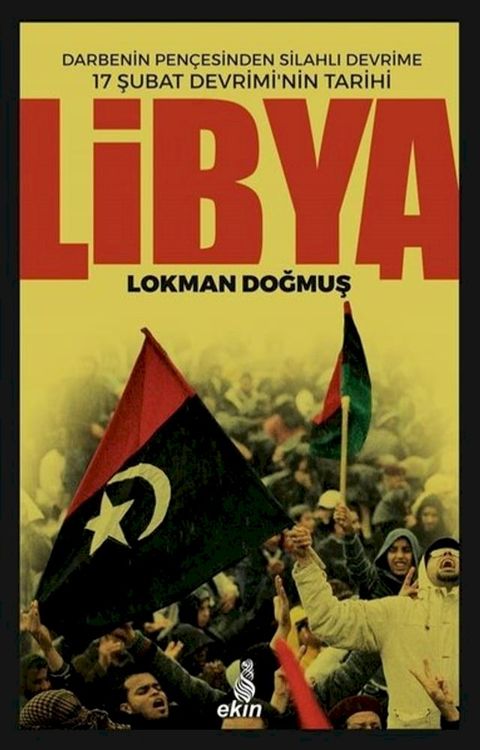 Libya - Darbenin Pen&ccedil;esinden Silahlı Devrime 17 Şubat Devrimi'nin Tarihi(Kobo/電子書)