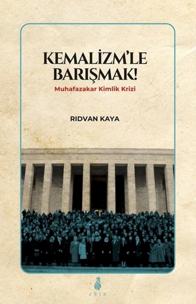  Kemalizmle Barışmak! - Muhafazakar Kimlik Krizi(Kobo/電子書)