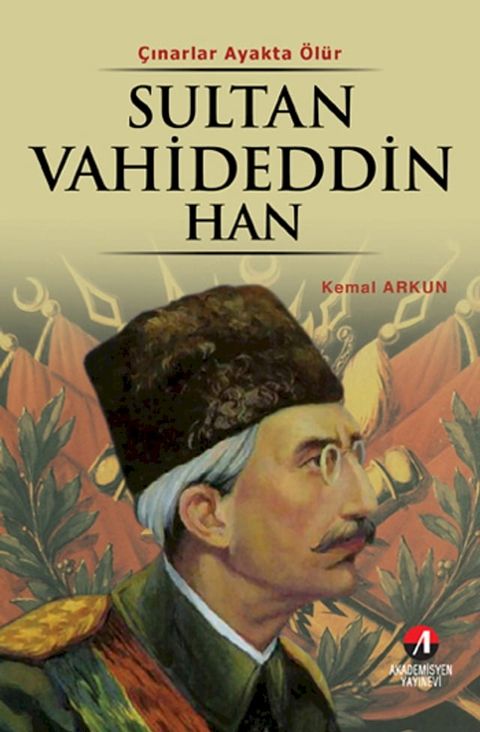 Sultan Vahideddin Han - (36. Osmanlı Padişahı 101. İslam Halifesi)(Kobo/電子書)