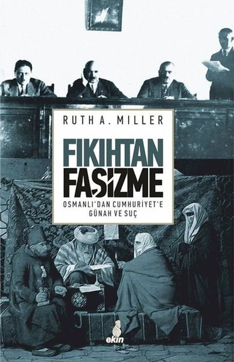 Fıkıhtan Faşizme-Osmanlı'dan Cumhuriyet'e G&uuml;nah ve Su&ccedil;(Kobo/電子書)