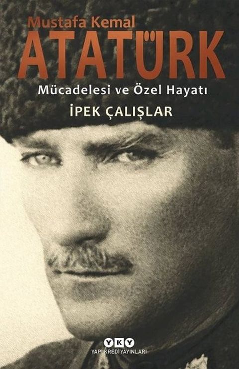 Mustafa Kemal Atat&uuml;rk-M&uuml;cadelesi ve &Ouml;zel Hayatı(Kobo/電子書)