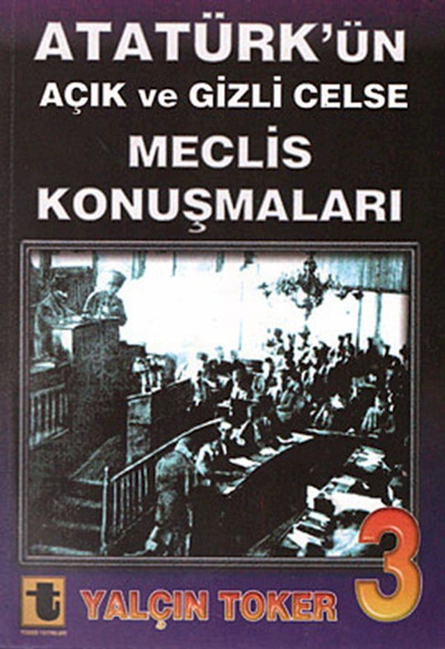  Atatürk'ün Açık ve Gizli Celse Meclis Konuşmaları 3(Kobo/電子書)