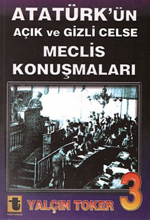 Atat&uuml;rk'&uuml;n A&ccedil;ık ve Gizli Celse Meclis Konuşmaları 3(Kobo/電子書)