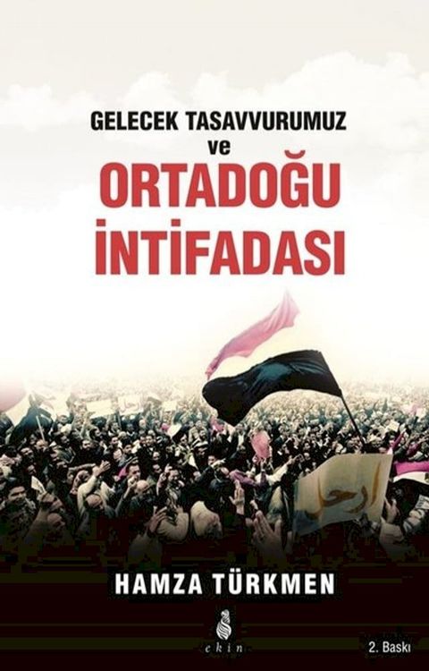 Gelecek Tasavvurumuz ve Ortadoğu İntifadası(Kobo/電子書)