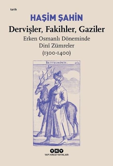 Dervişler-Fakihler-Gaziler: Erken Osmanlı Döneminde Dini Zümreler 1300-1400(Kobo/電子書)