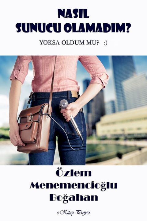 Nasıl Sunucu Olamadım? "Yoksa Oldum mu?"(Kobo/電子書)