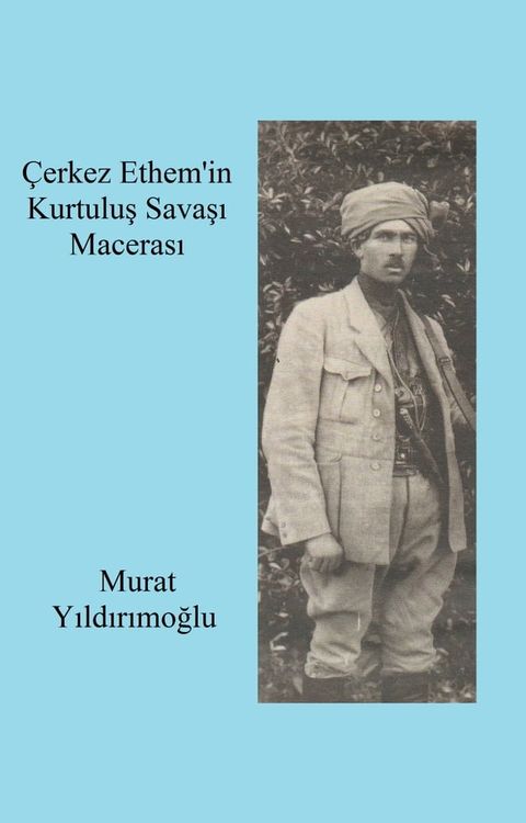 &Ccedil;erkez Ethem'in Kurtuluş Savaşı Macerası(Kobo/電子書)