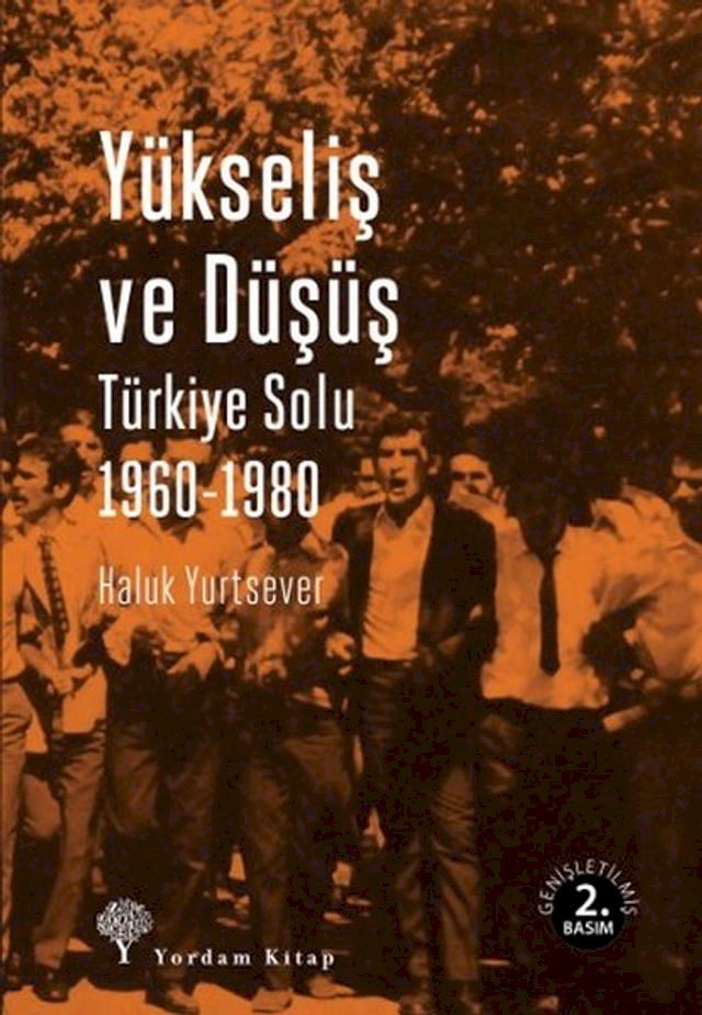  Y&uuml;kseliş ve D&uuml;ş&uuml;ş - T&uuml;rkiye Solu 1960-1980(Kobo/電子書)