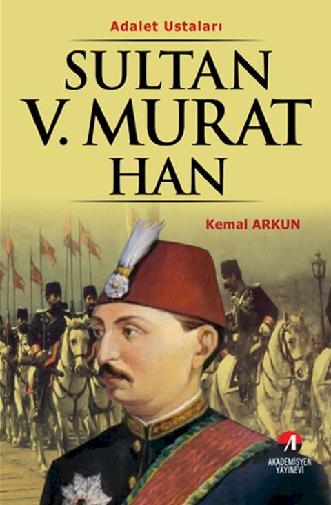 Sultan 5. Murat Han - (33. Osmanlı Padişahı 98. İslam Halifesi)(Kobo/電子書)