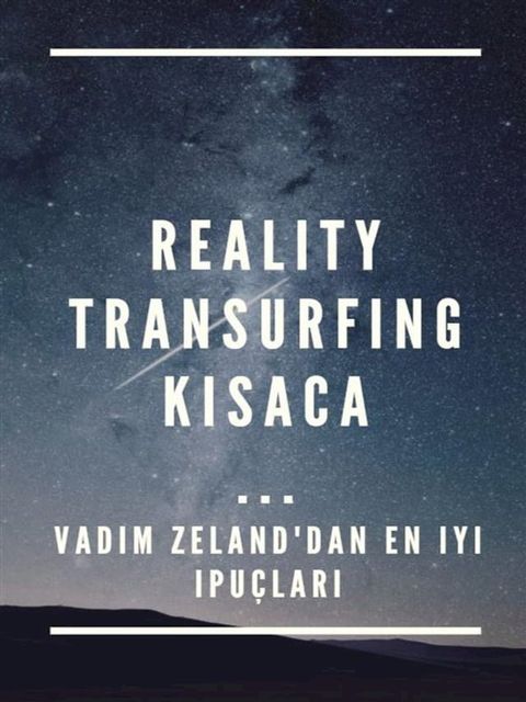 Reality Transurfing kısaca ... Vadim Zeland'dan en iyi ipu&ccedil;ları(Kobo/電子書)