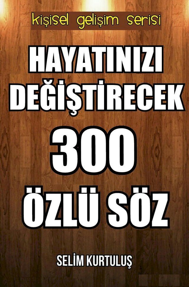  Hayatınızı Değiştirecek 300 &Ouml;zl&uuml; S&ouml;z(Kobo/電子書)