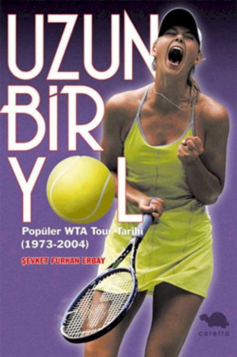 Uzun Bir Yol-Pop&uuml;ler WTA Tour Tarihi (1973-2004)(Kobo/電子書)