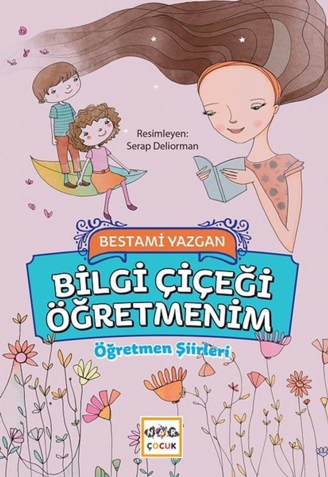  Bilgi Çiçeği Öğretmenim-Öğretmen Şiirleri(Kobo/電子書)