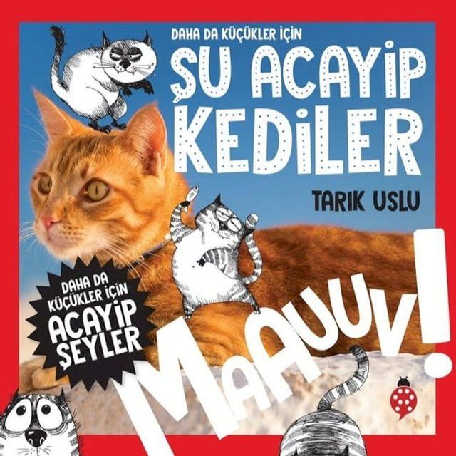  Daha da K&uuml;&ccedil;&uuml;kler İ&ccedil;in Acayip Şeyler - Şu Acayip Kediler(Kobo/電子書)