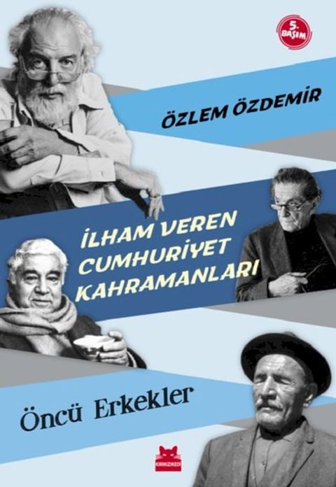İlham Veren Cumhuriyet Kahramanları-Öncü Erkekler