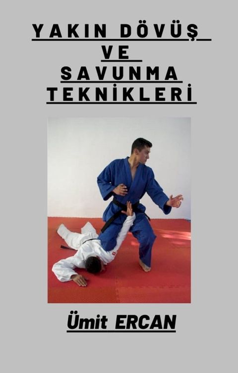 YAKIN D&Ouml;V&Uuml;Ş VE SAVUNMA TEKNİKLERİ(Kobo/電子書)