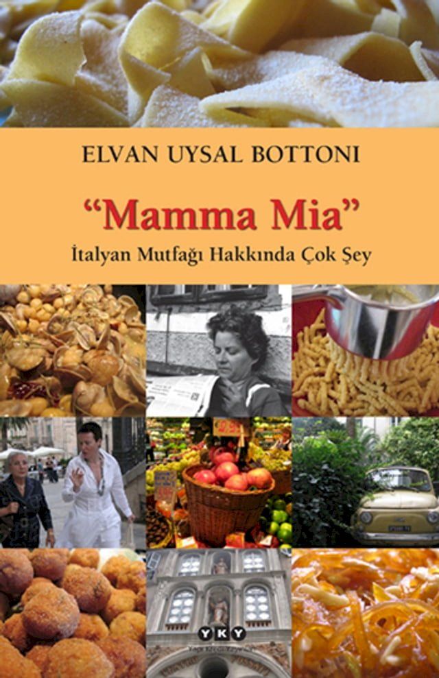  Mamma Mia - İtalyan Mutfağı Hakkında &Ccedil;ok Şey(Kobo/電子書)