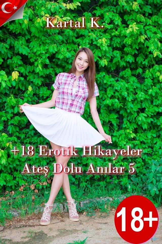  +18 Erotik Hikayeler Ateş Dolu Anılar 5(Kobo/電子書)