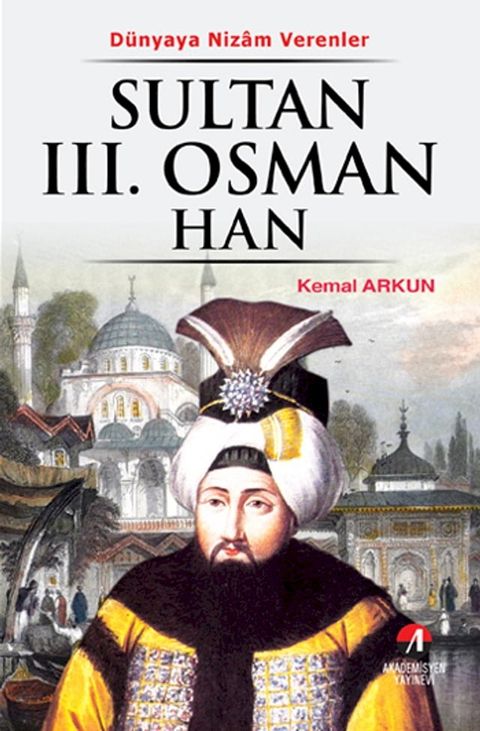 D&uuml;nyaya Nizam Verenler Sultan 3. Osman Han(Kobo/電子書)