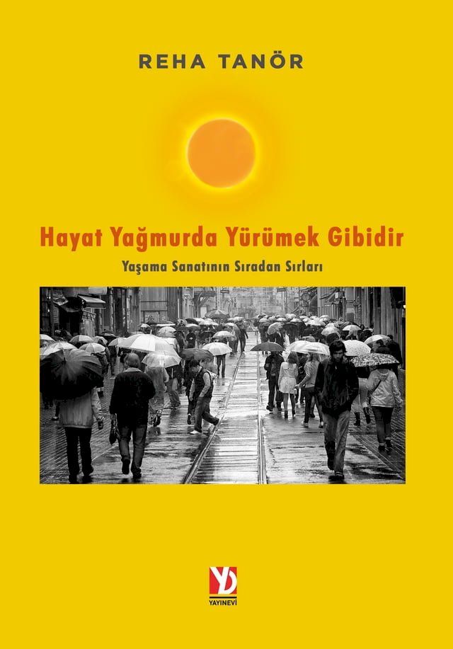  HAYAT YAĞMURDA Y&Uuml;R&Uuml;MEK GİBİDİR(Kobo/電子書)