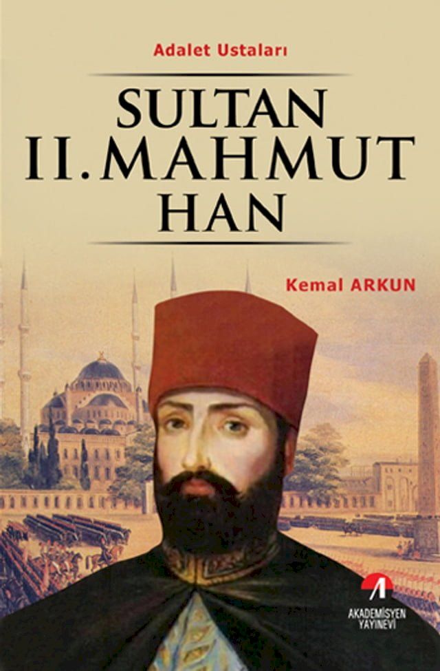  Sultan 2. Mahmut Han - (30. Osmanlı Padişahı 95. İslam Halifesi)(Kobo/電子書)